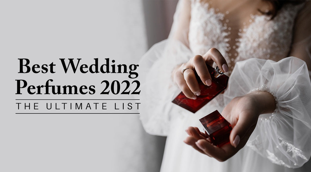 Best Wedding Perfumes 2022 - The Ultimate List – theperfumewarehouseau