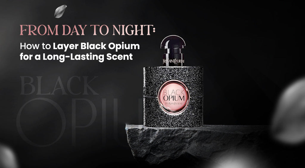 From Day to Night: How to Layer Black Opium for a Long-Lasting Scent