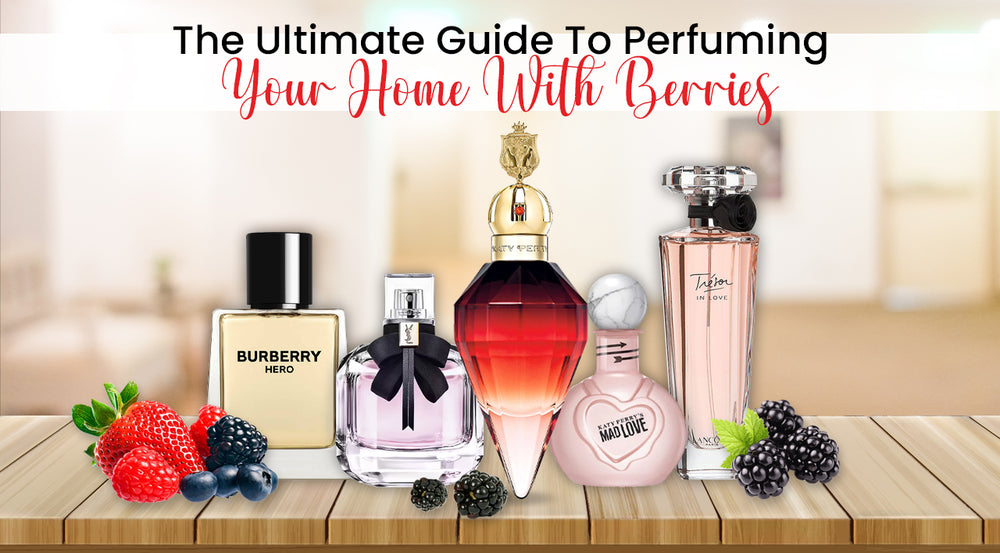 The Ultimate Guide To Perfuming Your Home With Berries