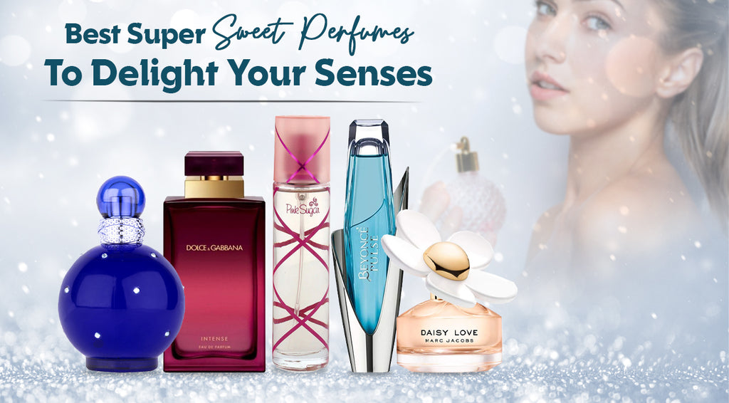 Best Super Sweet Perfumes to Delight Your Senses