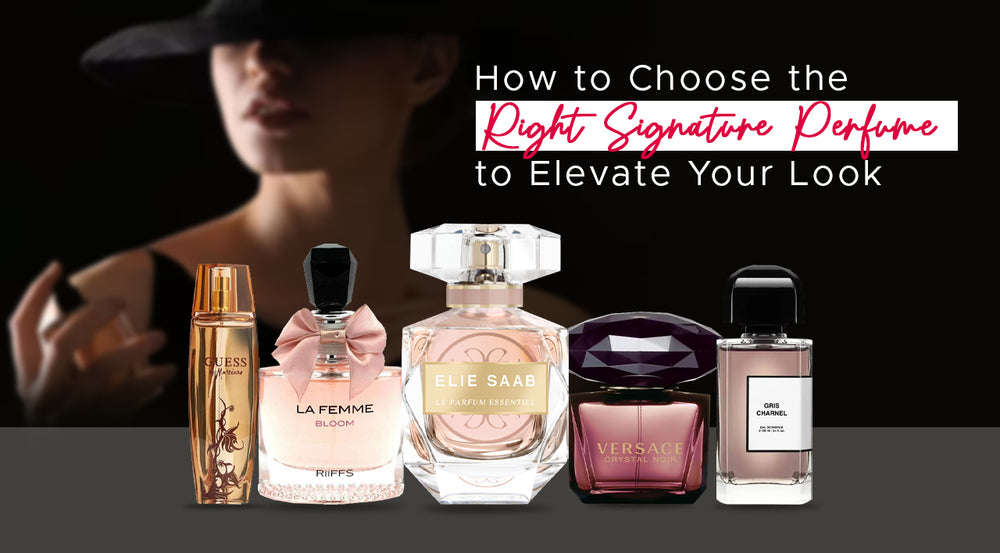How to Choose the Right Signature Perfume to Elevate Your Look
